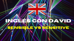 01 – Sensible vs Sensitive | Inglés con David 2022
